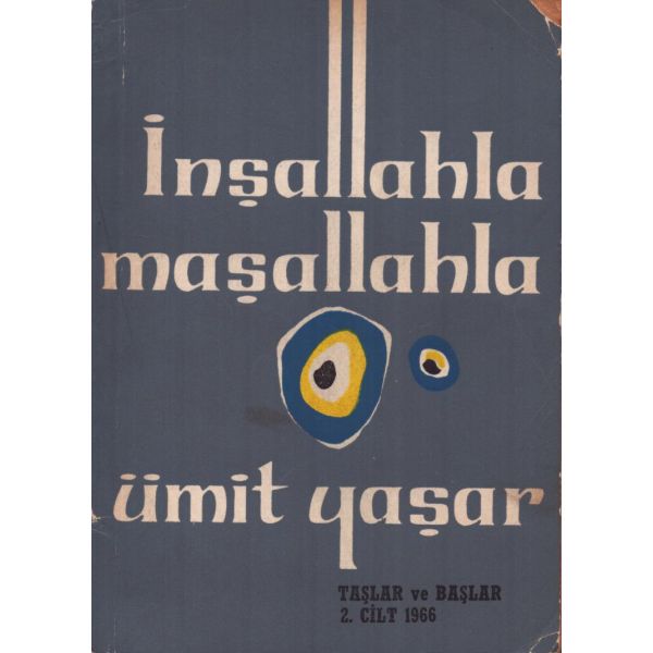 İNŞALLAHLA MAŞALLAH (Taşlar ve Başlar), Ümit Yaşar, Alpay Yayınları, Cilt:2 İstanbul 1966, 143 sayfa, 13x18 cm, İTHAFLI VE İMZALI