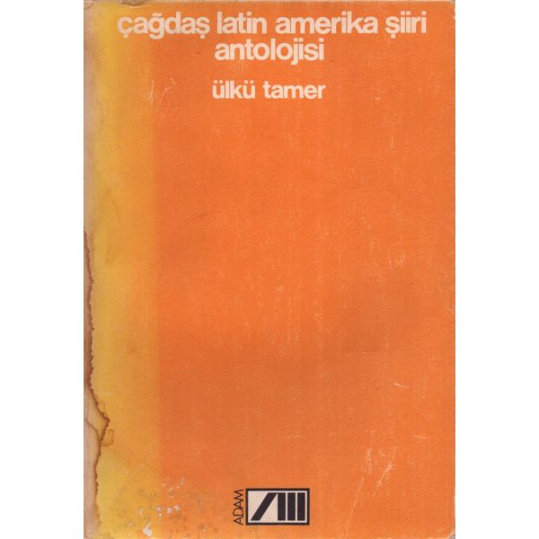 ÇAĞDAŞ LATİN AMERİKA ŞİİRİ ANTOLOJİSİ, Ülkü Tamer, Adam Yayıncılık, Şubat 1982, 284 sayfa, 13x19 cm, İTHAFLI VE İMZALI