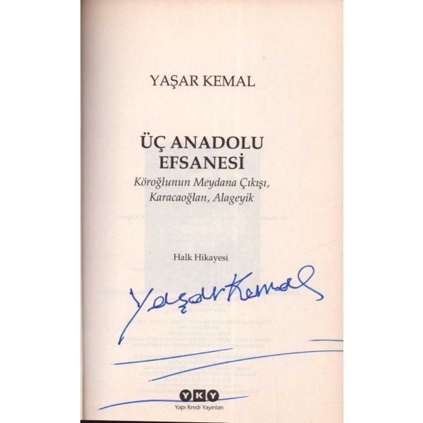 ÜÇ ANADOLU EFSANESİ (Köroğlu, Karacaoğlan, Alageyik), Yaşar Kemal, Yapı Kredi Yayınları, 222 sayfa, 13x21 cm, İMZALI