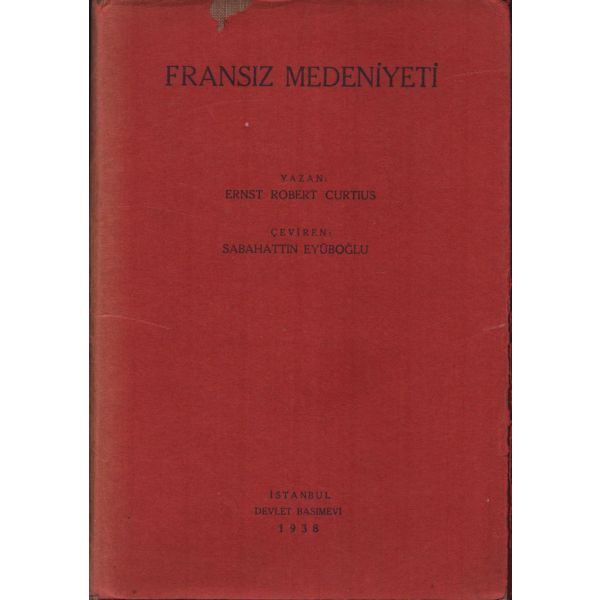 FRANSIZ MEDENİYETİ, Ernst Robert Curtius, çeviren: Sabahattin Eyüboğlu, İstanbul 1938, Devlet Basımevi, 200 sayfa...