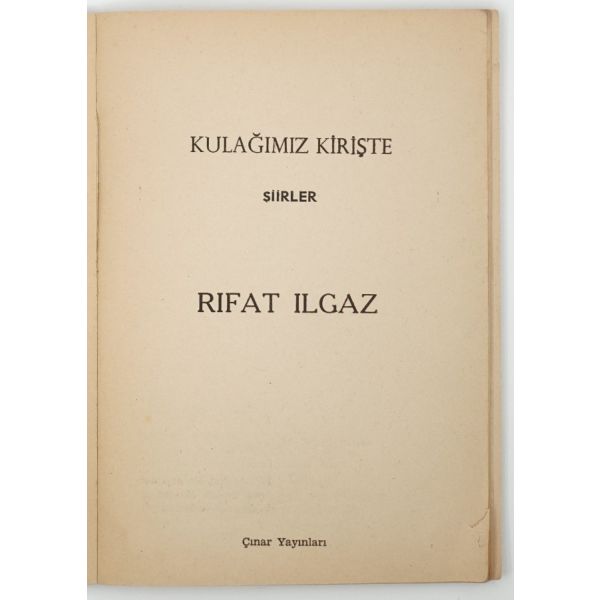 KULAĞIMIZ KİRİŞTE (Şiirler), Rıfat Ilgaz, 1983, Çınar Yayınları, 62 sayfa, 14x20 cm...