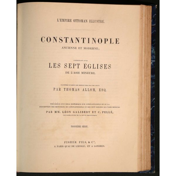 L´EMPIRE OTTOMAN ILLUSTRE: CONSTANTINOPLE (Ancienne et Moderne), (metin: M.M. Leon Galibert & Pelle), (gravürler: Thomas Allom), 1836, Fisher Fils,  60+58+54 sayfa, 22x27 cm...