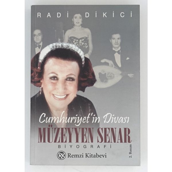 CUMHURİYET´İN DİVASI MÜZEYYEN SENAR (Türk Musikisinin 75 Yıllık Hikâyesi), Radi Dikici, 2005, Remzi Kitabevi, 381 sayfa, 14x20 cm...