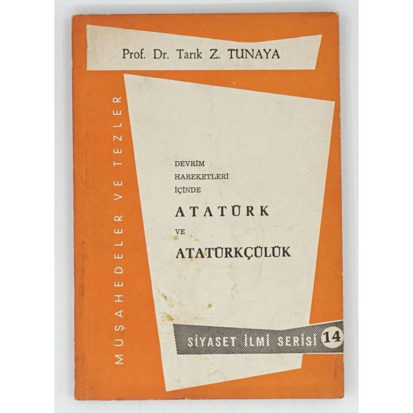 DEVRİM HAREKETLERİ İÇİNDE ATATÜRK VE ATATÜRKÇÜLÜK, Tarık Zafer Tunaya, 1964, Baha Matbaası, 125 sayfa, 14x20 cm...