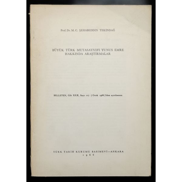 BÜYÜK TÜRK MUTAVASSIFI YUNUS EMRE HAKKINDA ARAŞTIRMALAR, Prof. Dr. M. C. Şehabeddin Tekindağ, 1966, Türk Tarih Kurumu Basımevi Ankara (Ayrı Basım), 59-90 sayfa aralığı, 17x24 cm...