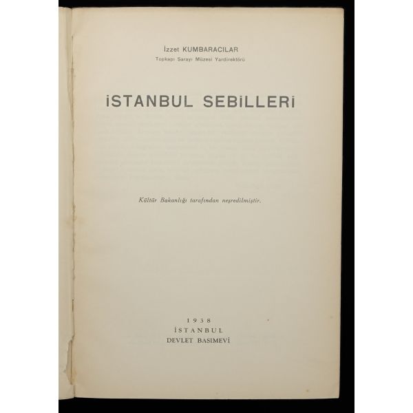 İSTANBUL SEBİLLERİ, İzzet Kumbaracılar, 1938, Kültür Bakanlığı/Devlet Basımevi, 72 sayfa, 17x24 cm...
