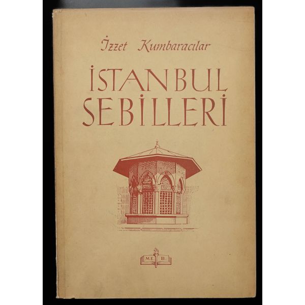İSTANBUL SEBİLLERİ, İzzet Kumbaracılar, 1938, Kültür Bakanlığı/Devlet Basımevi, 72 sayfa, 17x24 cm...
