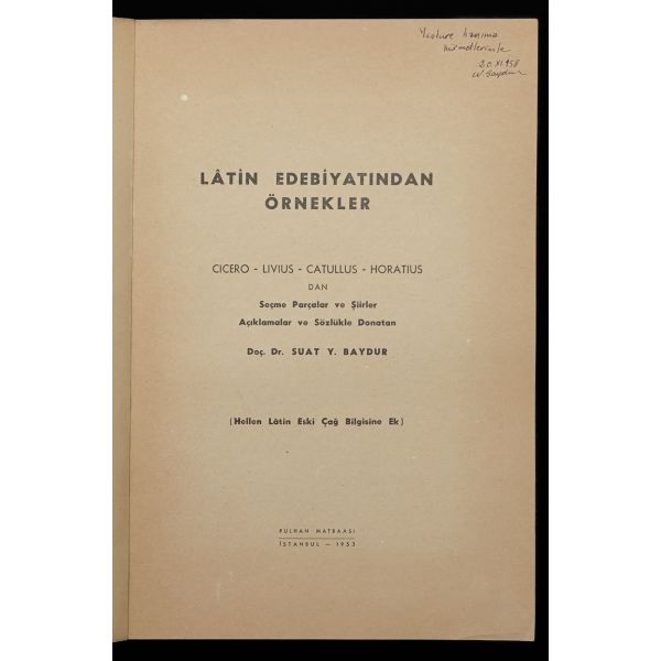 LATİN EDEBİYATINDAN ÖRNEKLER, Doç. Dr. Suat Y. Baydur, 1958, Pulhan Matbaası, 79 sayfa, 17x24 cm...