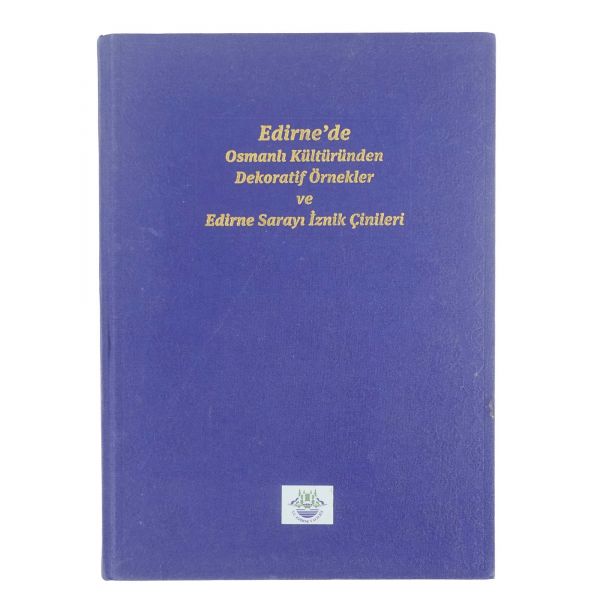 EDİRNE´DE OSMANLI KÜLTÜRÜNDEN DEKORATİF ÖRNEKLER VE EDİRNE SARAYI İZNİK ÇİNİLERİ, (yayın kurulu: Azade Akar, Gülbün Mesara, H. Necdet İşli), 2014, Edirne Valiliği Kültür Yayınları Sanat Eserleri Serisi: 4, 226 sayfa, 25x34 cm...