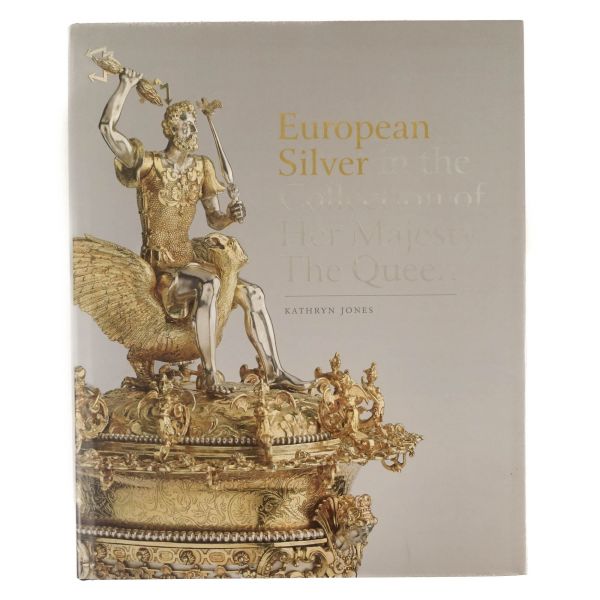 EUROPEAN SILVER IN THE COLLECTION OF HER MAJESTY THE QUEEN, Kathryn Jones, 2017, Royal Collection Trust, 498 sayfa, 26x31 cm...
