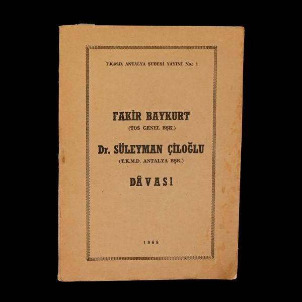 FAKİR BAYKURT (TÖS Genel Bşk.) - DR. SÜLEYMAN ÇİLOĞLU (T.K.M.D. Antalya Bşk.) DÂVASI, 1969, Türkiye Komünizmle Mücadele Derneği Antalya Şubesi Yayınları No. 1, 61 sayfa,