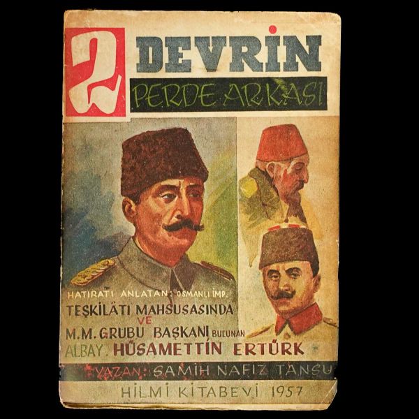 2 DEVRİN PERDE ARKASI, Samih Nazif Tansu (Anlatan: Teşkilât-ı Mahsusa ve M.M. Grubu Başkanı Albay Hüsamettin Ertürk), 1957, Hilmi Kitabevi, 592 sayfa,15x21 cm…