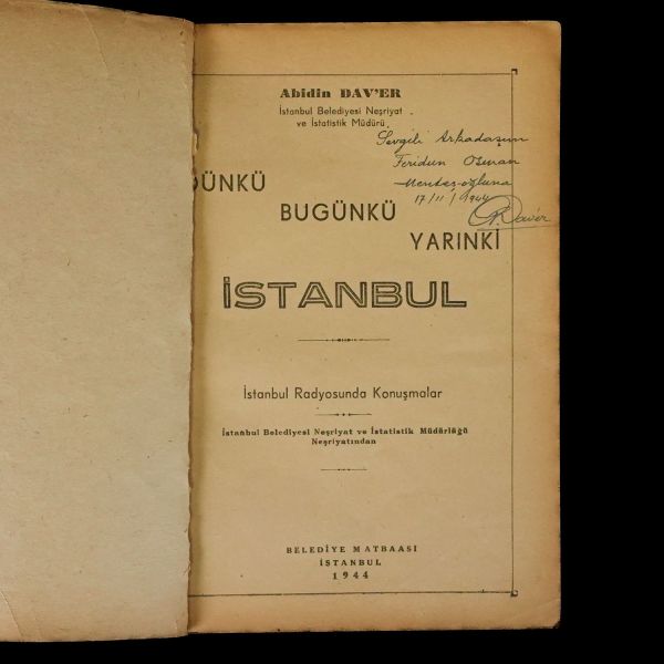 Dünkü, Bugünkü, Yarınki İSTANBUL, Abidin Daver, 1944, Belediye Matbaası, 68+4 sayfa+12 fotoğraf, 17x24 cm…