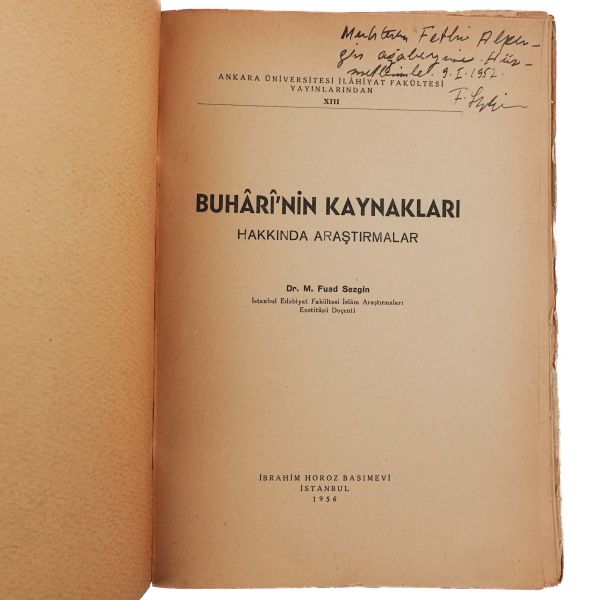 BUHARİ´NİN KAYNAKLARI HAKKINDA ARAŞTIRMALAR, Fuad Sezgin, 1956, Ankara Üniversitesi İlahiyat Fakültesi Yayınları, 406 sayfa, 18x25 cm...