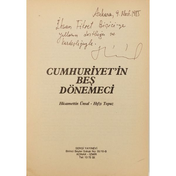 CUMHURİYET´İN BEŞ DÖNEMECİ, Hıfzı Topuz - Hüsamettin Ünsal, 1984, Sergi Yayınevi, 199 sayfa, 17x23 cm...