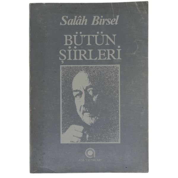 BÜTÜN ŞİİRLERİ, Salah Birsel, 1986, Ada Yayınları, 153 sayfa, 13x19cm...