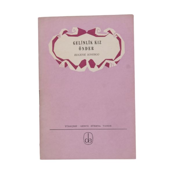GELİNLİK KIZ - ÖNDER, Eugene Ionesco, (çevirenler: Cemal Süreyya, Ülkü Tamer, Genco Erkal), 1964, De Yayınevi, 30 sayfa, 12x17 cm...