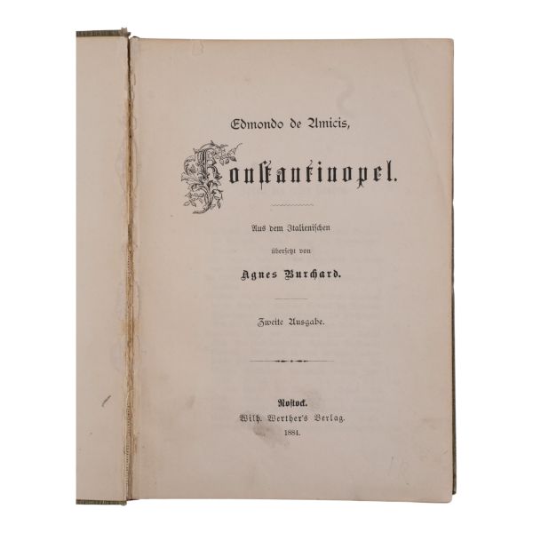 KONSTANTINOPEL, Edmondo de Amicis, 1884, Wilh. Werther’ Rosstock, 2 bölüm: 239+239 sayfa, 18,5x13 cm...