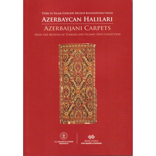 Türk ve İslam Eserleri Müzesi Koleksiyonu'ndan Azerbaycan Halıları, İstanbul - 2019, 199 sayfa, 20x28 cm
