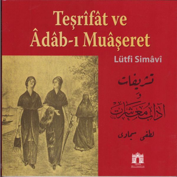 Teşrifat ve Adab-ı Muaşeret, Lütfi Simavi, TBMM Milli Saraylar, 153 sayfa, 20x20 cm
