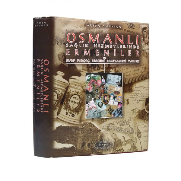 Osmanlı Sağlık Hizmetlerinde Ermeniler ve Surp Pırgiç Ermeni Hastanesi Tarihi, Arsen Yarman, Ermeni Hastanesi Vakfı, İstanbul, 2001, 876 sayfa, 23x32 cm