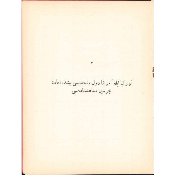 Türkiye ile Amerika Arasında yapılan Osmanlıca suçlu iade antlaşması [Düvel-i Müttehidesi Beyninde Mün'akid Muahedename ve İade-i Mücrimin Muahedenamesi], 6 Ağustos 1923 [1339], Türkiye Cumhuriyeti Hariciye Vekaleti, 23 sayfa, 24x30 cm, ÖZEGE; 21684