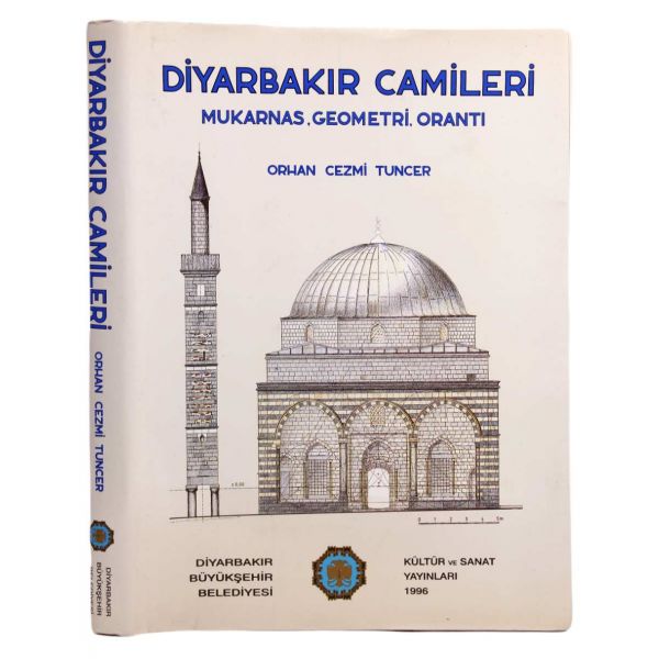 Diyarbakır Camileri - Mukarnas, Geometri, Orantı, Orhan Cezmi Tuncer, Kültür ve Sanat Yayınları - 1996, 352 sayfa, 24x34 cm